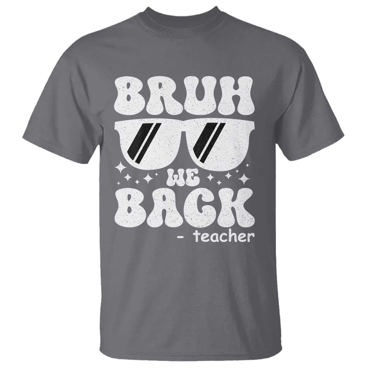Bruh We Back Teacher T Shirt Funny Back To School Gen A Slang Sunglasses TS10 Charcoal Print Your Wear