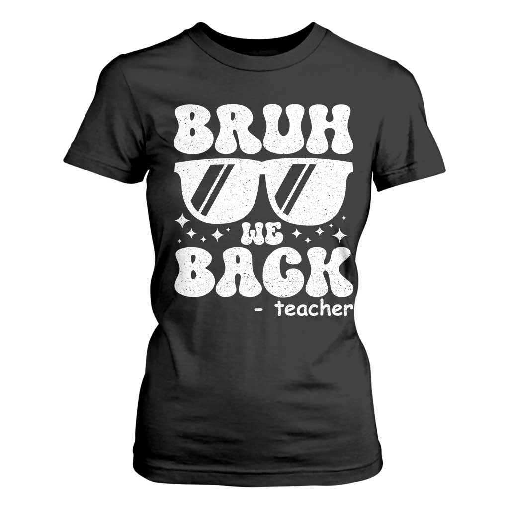 Bruh We Back Teacher T Shirt For Women Funny Back To School Gen A Slang Sunglasses TS10 Black Print Your Wear