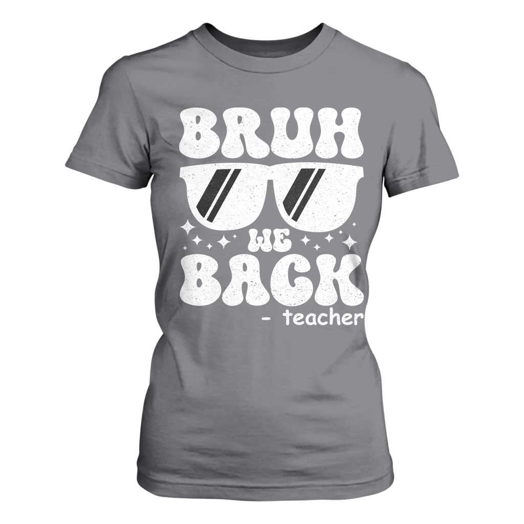Bruh We Back Teacher T Shirt For Women Funny Back To School Gen A Slang Sunglasses TS10 Charcoal Print Your Wear