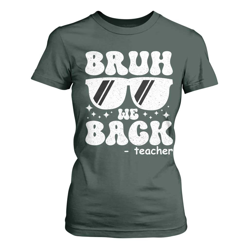 Bruh We Back Teacher T Shirt For Women Funny Back To School Gen A Slang Sunglasses TS10 Dark Forest Green Print Your Wear