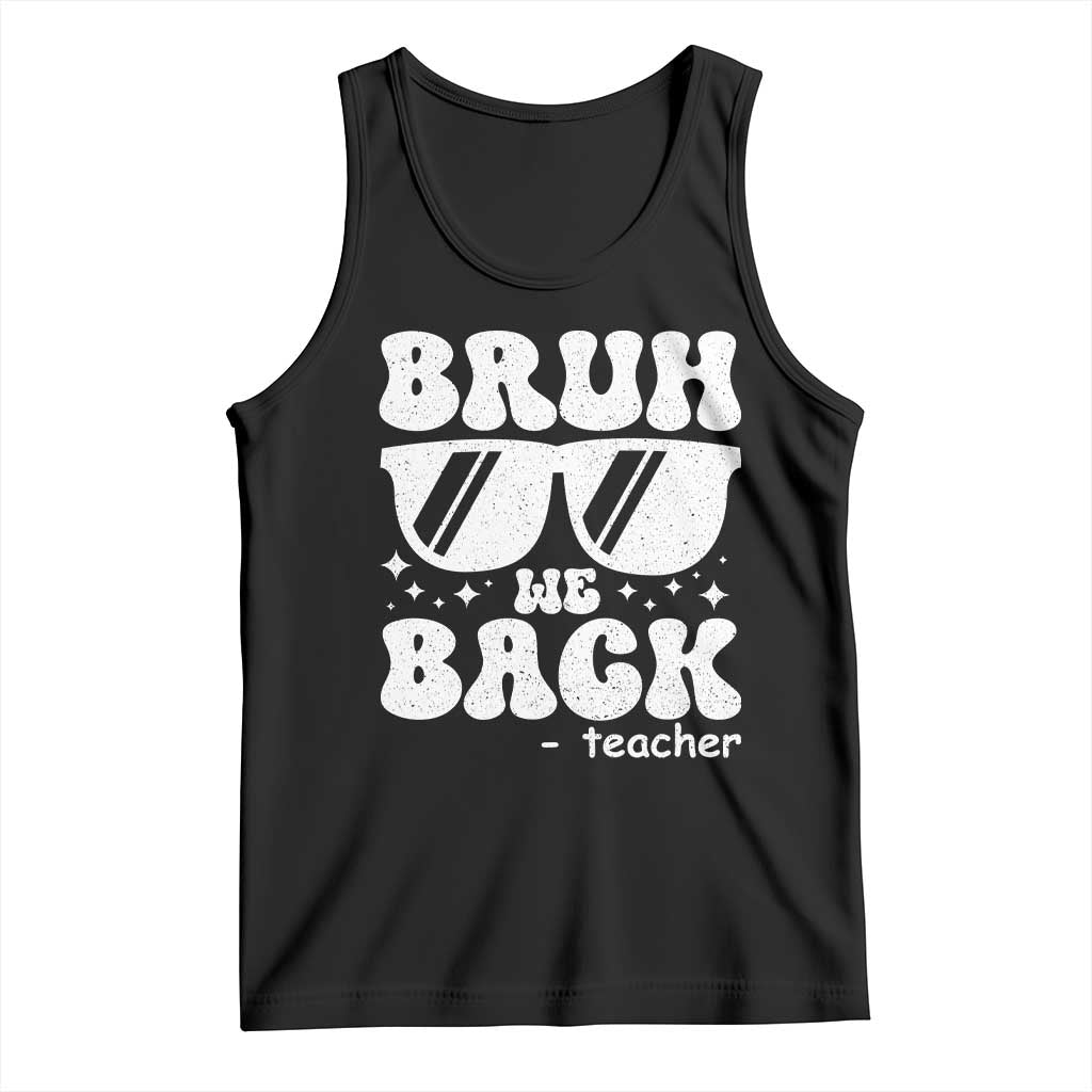 Bruh We Back Teacher Tank Top Funny Back To School Gen A Slang Sunglasses TS10 Black Print Your Wear