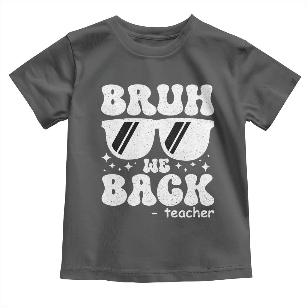 Bruh We Back Teacher Toddler T Shirt Funny Back To School Gen A Slang Sunglasses TS10 Dark Heather Print Your Wear
