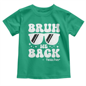 Bruh We Back Teacher Toddler T Shirt Funny Back To School Gen A Slang Sunglasses TS10 Irish Green Print Your Wear