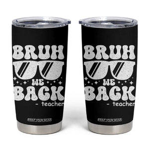 Bruh We Back Teacher Tumbler Cup Funny Back To School Gen A Slang Sunglasses TS10 Black Print Your Wear