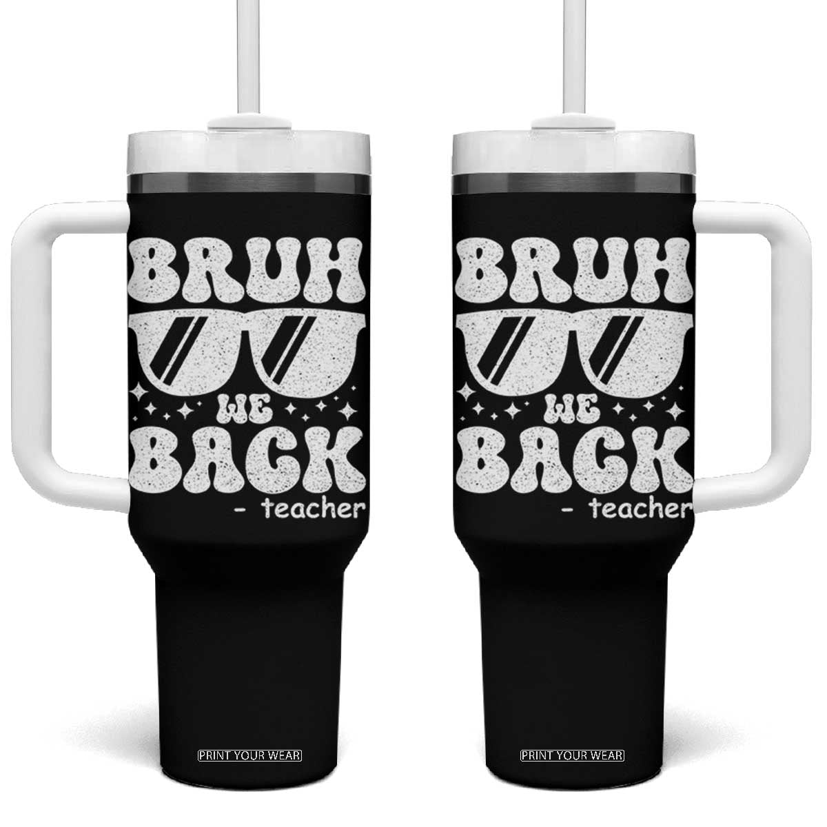 Bruh We Back Teacher Tumbler With Handle Funny Back To School Gen A Slang Sunglasses TS10 One Size: 40 oz Black Print Your Wear