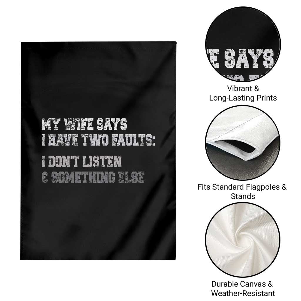 Funny Husband Garden Flag My Wife Says I Only Have Two Faults TS10 Print Your Wear