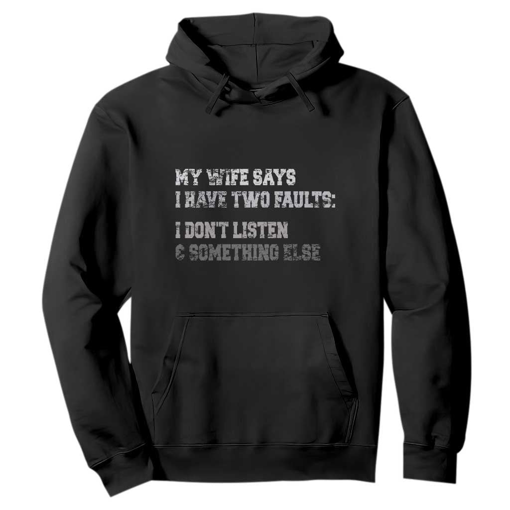 Funny Husband Hoodie My Wife Says I Only Have Two Faults TS10 Black Print Your Wear