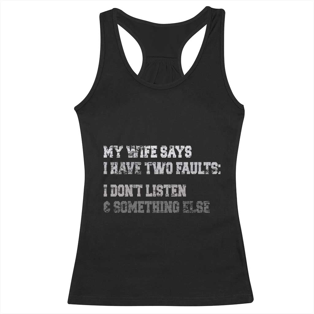 Funny Husband Racerback Tank Top My Wife Says I Only Have Two Faults TS10 Black Print Your Wear