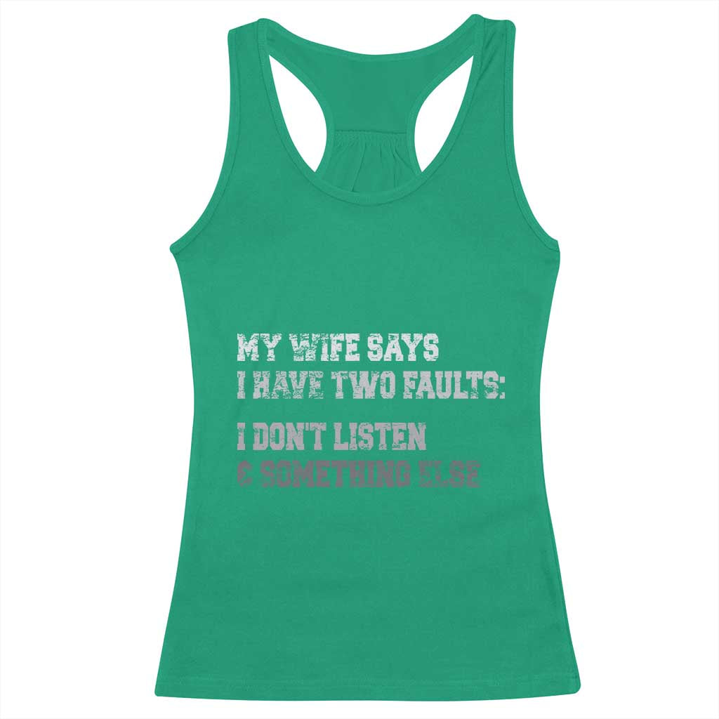 Funny Husband Racerback Tank Top My Wife Says I Only Have Two Faults TS10 Irish Green Print Your Wear