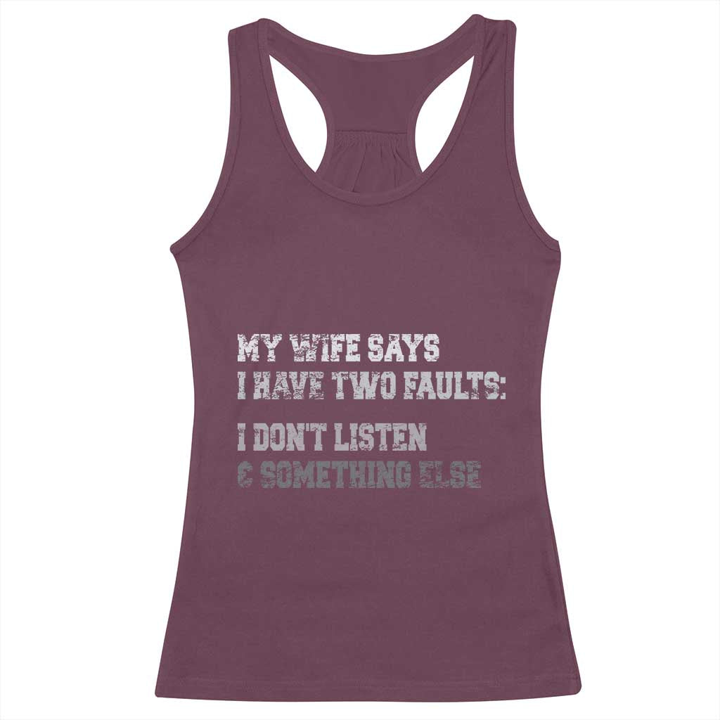 Funny Husband Racerback Tank Top My Wife Says I Only Have Two Faults TS10 Maroon Print Your Wear