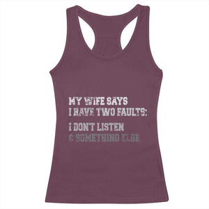 Funny Husband Racerback Tank Top My Wife Says I Only Have Two Faults TS10 Maroon Print Your Wear