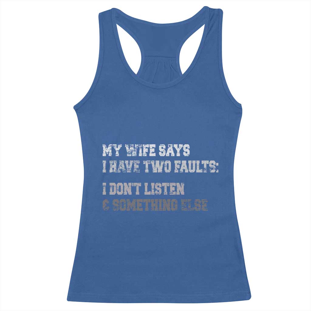 Funny Husband Racerback Tank Top My Wife Says I Only Have Two Faults TS10 Royal Blue Print Your Wear
