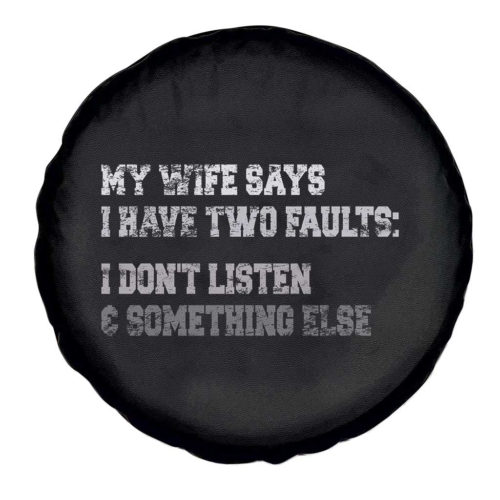 Funny Husband Spare Tire Cover My Wife Says I Only Have Two Faults TS10 Print Your Wear