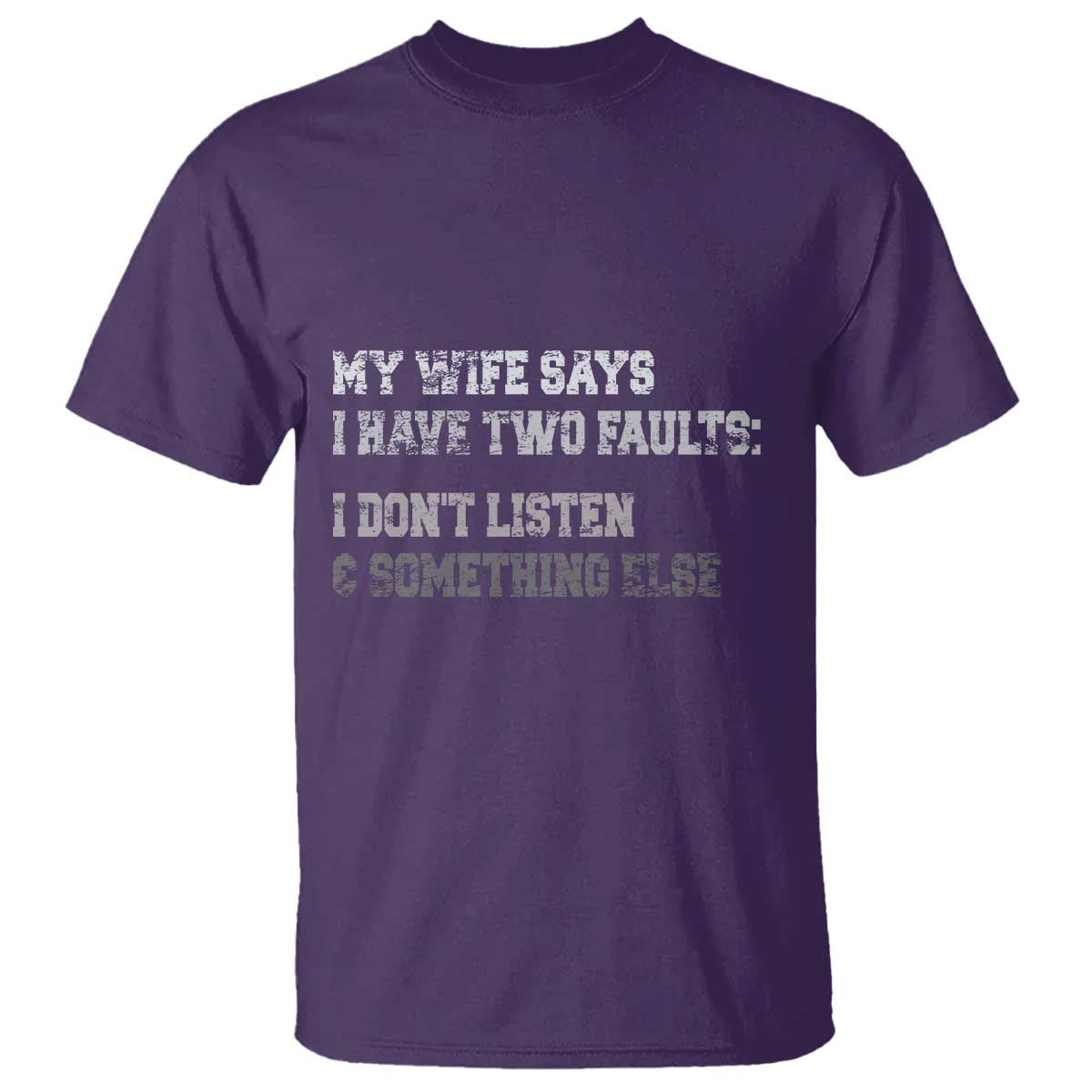 Funny Husband T Shirt My Wife Says I Only Have Two Faults TS10 Purple Print Your Wear