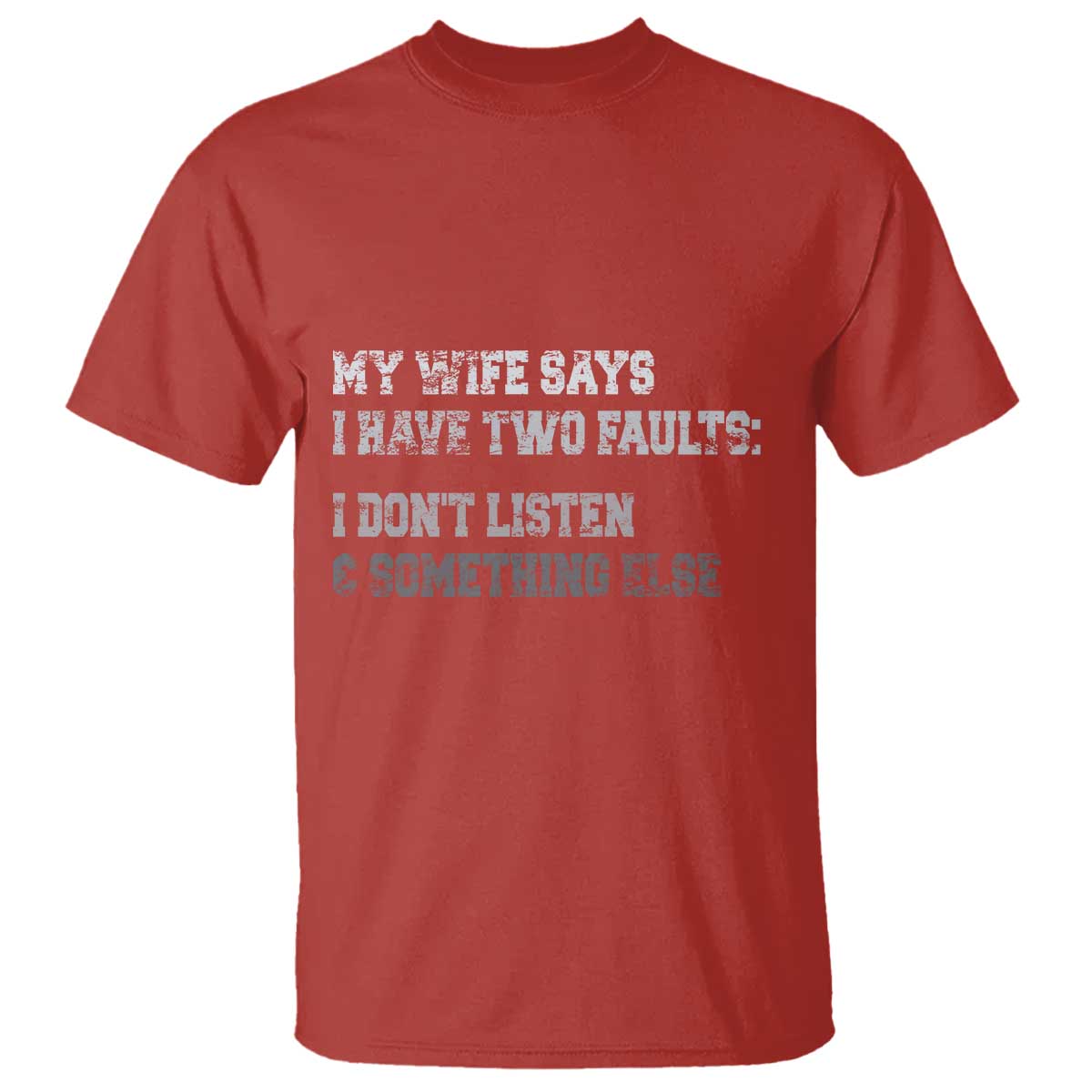 Funny Husband T Shirt My Wife Says I Only Have Two Faults TS10 Red Print Your Wear