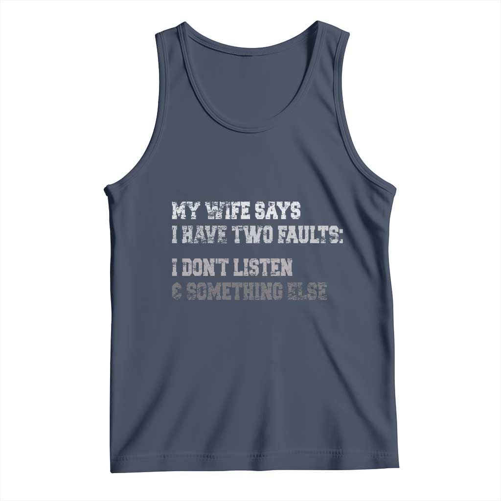 Funny Husband Tank Top My Wife Says I Only Have Two Faults TS10 Navy Print Your Wear