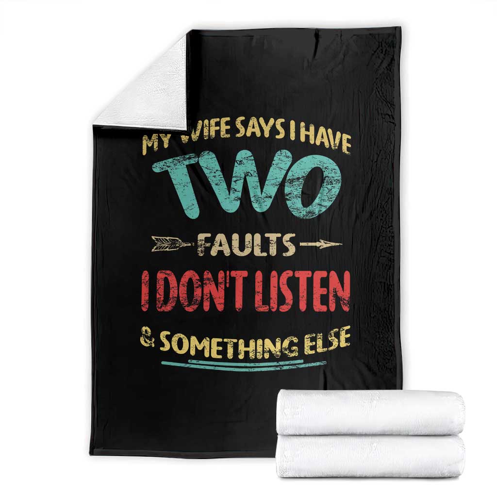 Funny Husband Throw Blanket Retro My Wife Says I Only Have Two Faults TS10 Black Print Your Wear