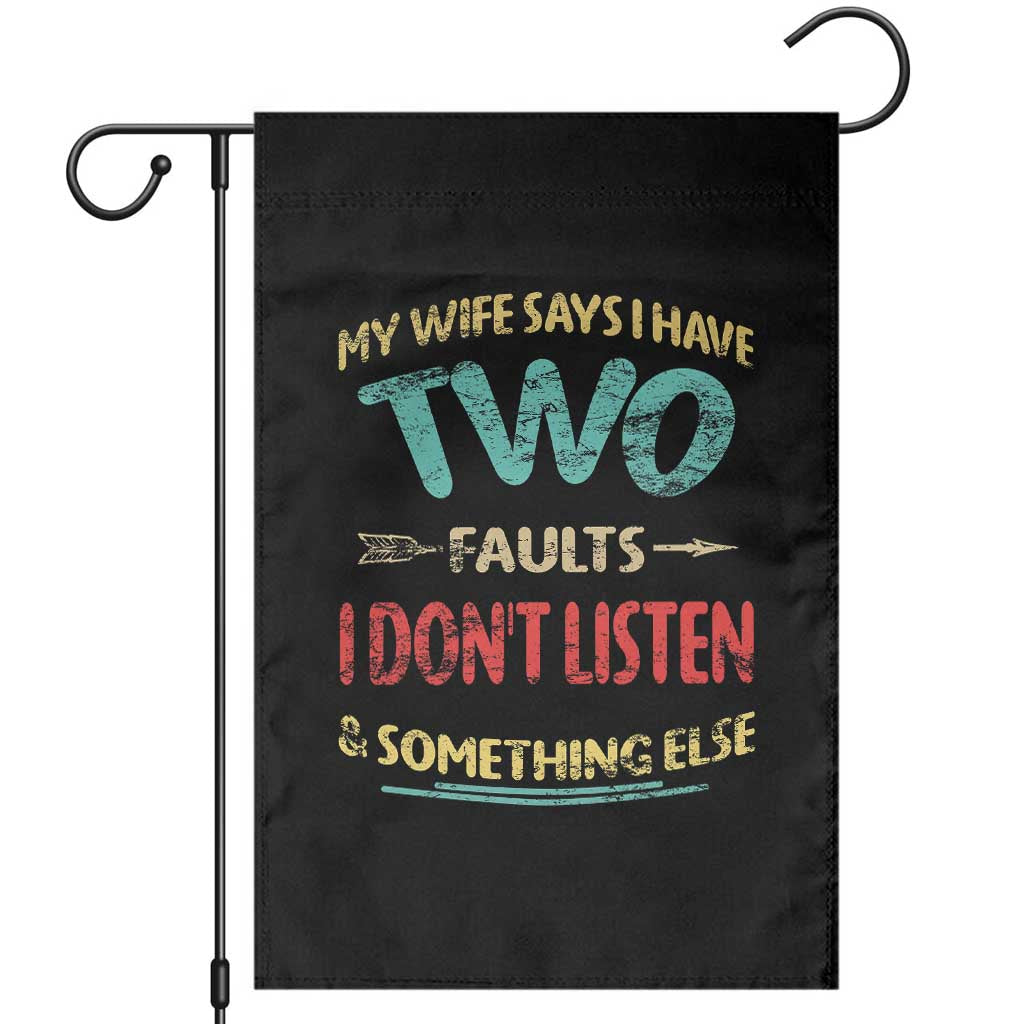 Funny Husband Garden Flag Retro My Wife Says I Only Have Two Faults TS10 Black Print Your Wear