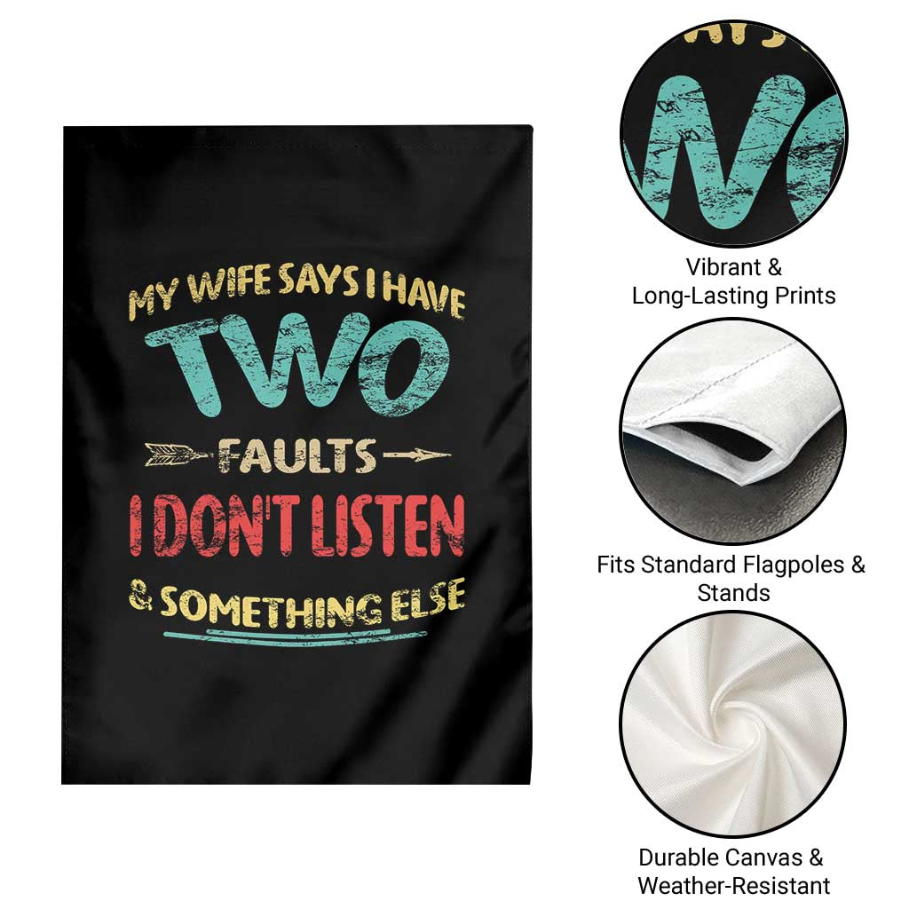 Funny Husband Garden Flag Retro My Wife Says I Only Have Two Faults TS10 Print Your Wear