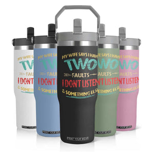 Funny Husband Flip Straw Tumbler Retro My Wife Says I Only Have Two Faults TS10 Print Your Wear