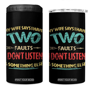 Funny Husband 4 in 1 Can Cooler Tumbler Retro My Wife Says I Only Have Two Faults TS10 One Size: 16 oz Black Print Your Wear