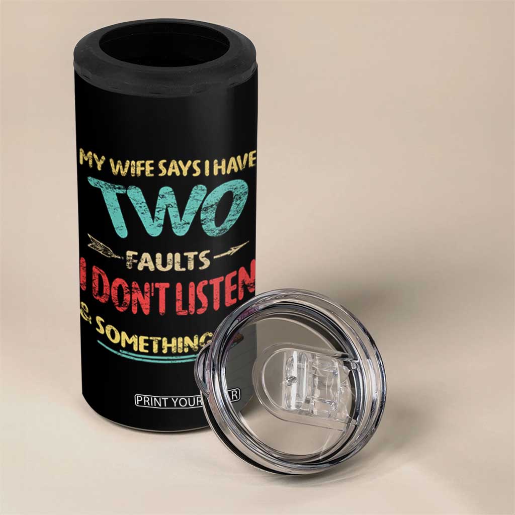 Funny Husband 4 in 1 Can Cooler Tumbler Retro My Wife Says I Only Have Two Faults TS10 Print Your Wear