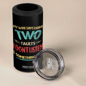 Funny Husband 4 in 1 Can Cooler Tumbler Retro My Wife Says I Only Have Two Faults TS10 Print Your Wear