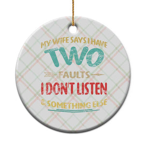 Funny Husband Ceramic Ornament Retro My Wife Says I Only Have Two Faults TS10 1pc Christmas Plaid Print Your Wear