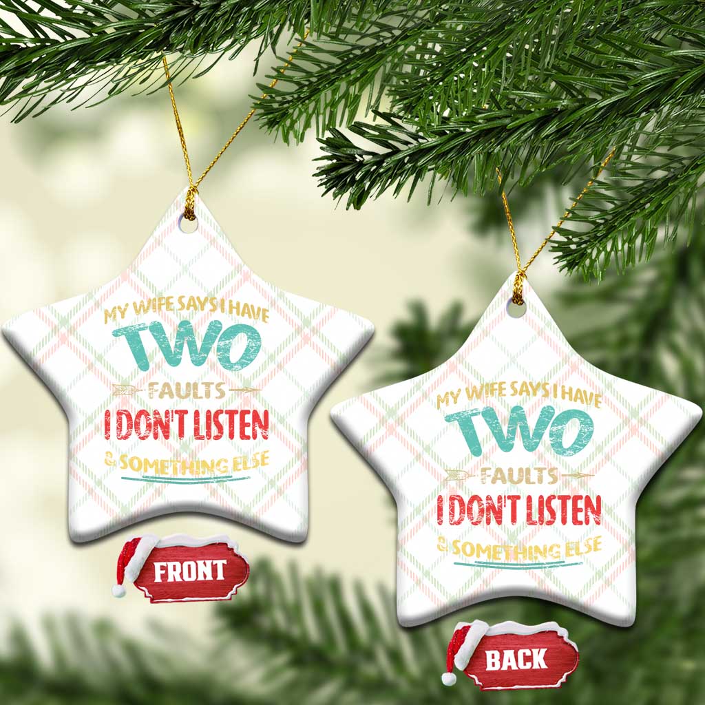Funny Husband Ceramic Ornament Retro My Wife Says I Only Have Two Faults TS10 Print Your Wear