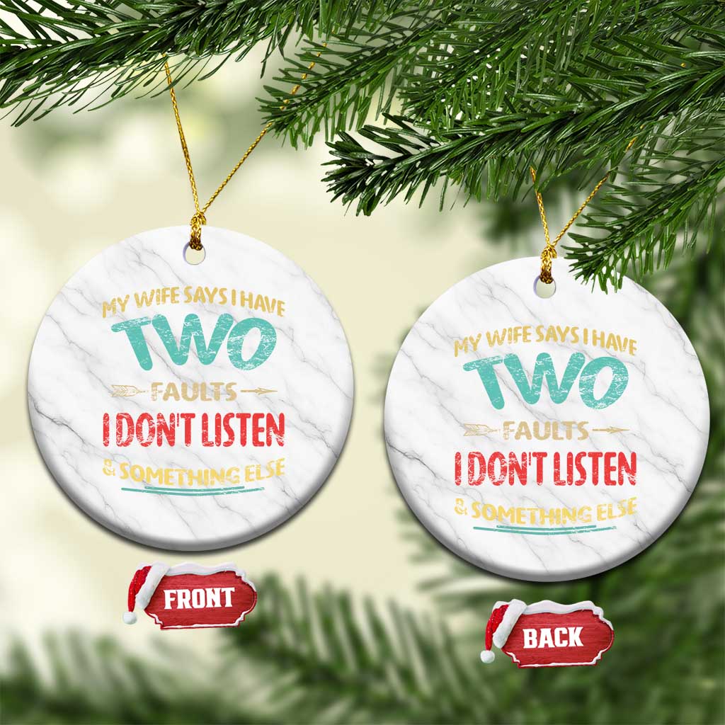 Funny Husband Ceramic Ornament Retro My Wife Says I Only Have Two Faults TS10 1pc White Marble Print Your Wear
