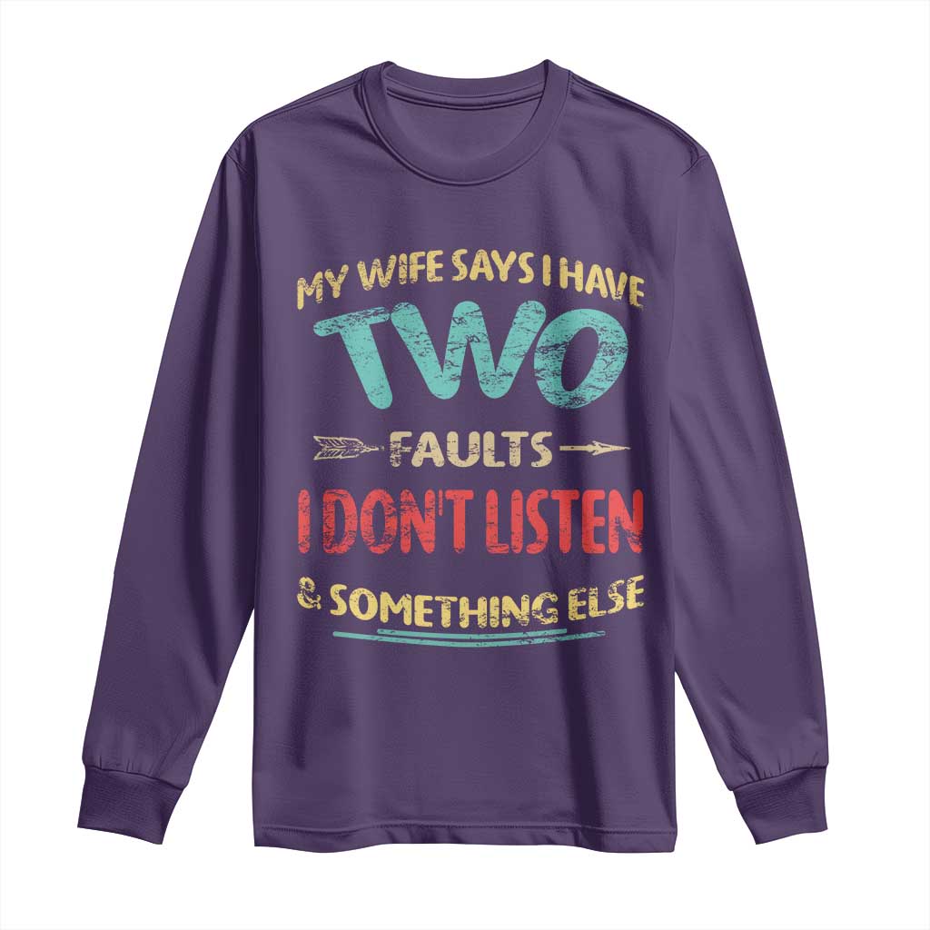 Funny Husband Long Sleeve Shirt Retro My Wife Says I Only Have Two Faults TS10 Purple Print Your Wear