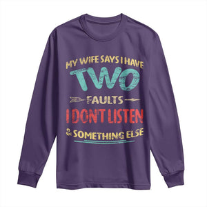 Funny Husband Long Sleeve Shirt Retro My Wife Says I Only Have Two Faults TS10 Purple Print Your Wear