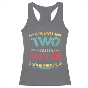 Funny Husband Racerback Tank Top Retro My Wife Says I Only Have Two Faults TS10 Charcoal Print Your Wear