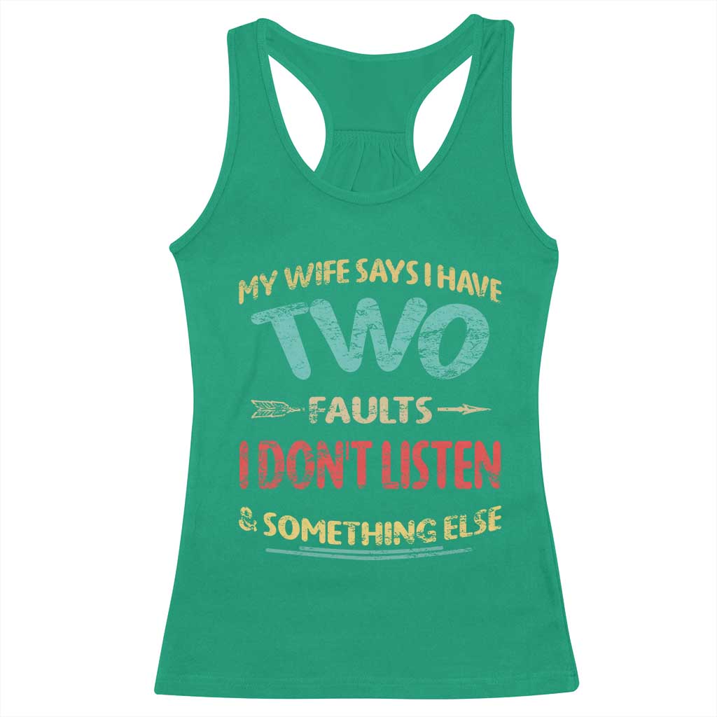 Funny Husband Racerback Tank Top Retro My Wife Says I Only Have Two Faults TS10 Irish Green Print Your Wear