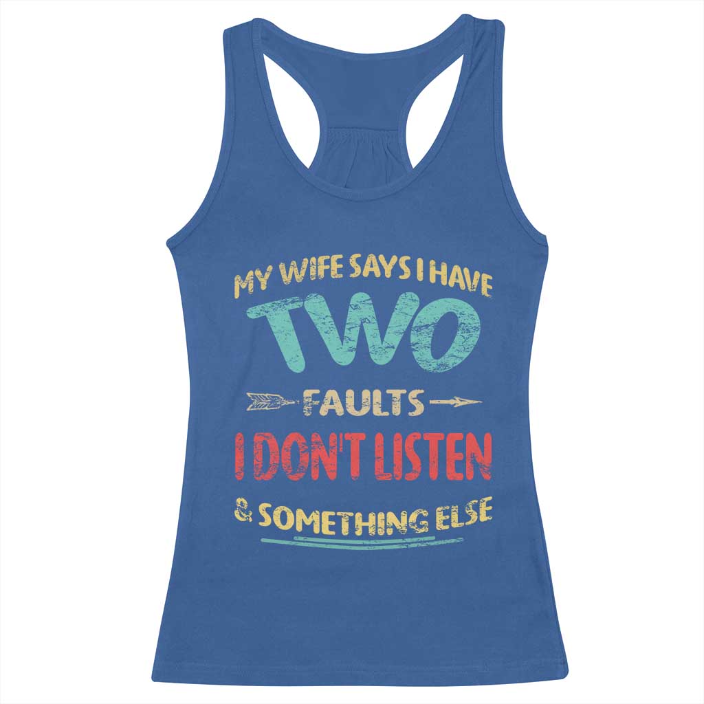 Funny Husband Racerback Tank Top Retro My Wife Says I Only Have Two Faults TS10 Royal Blue Print Your Wear
