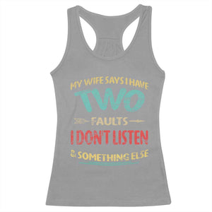 Funny Husband Racerback Tank Top Retro My Wife Says I Only Have Two Faults TS10 Sport Gray Print Your Wear