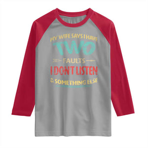 Funny Husband Raglan Shirt Retro My Wife Says I Only Have Two Faults TS10 Sport Gray Red Print Your Wear