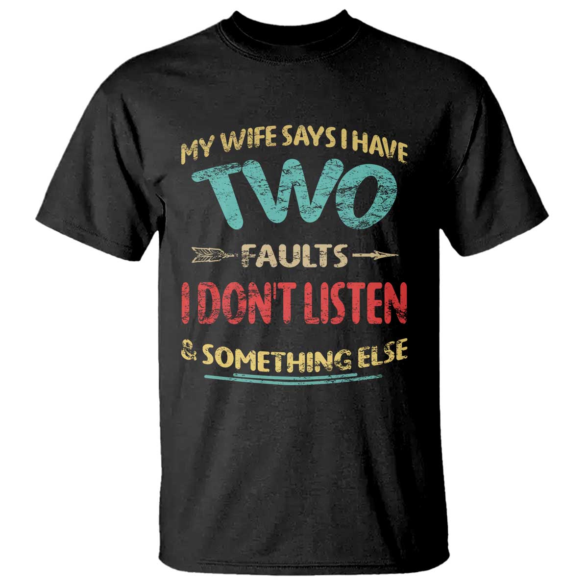 Funny Husband T Shirt Retro My Wife Says I Only Have Two Faults TS10 Black Print Your Wear