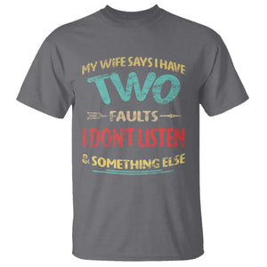 Funny Husband T Shirt Retro My Wife Says I Only Have Two Faults TS10 Charcoal Print Your Wear