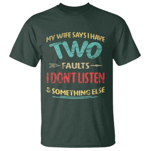 Funny Husband T Shirt Retro My Wife Says I Only Have Two Faults TS10 Dark Forest Green Print Your Wear