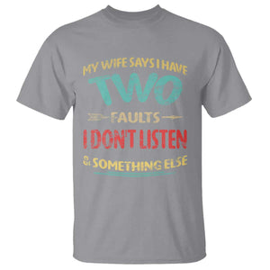 Funny Husband T Shirt Retro My Wife Says I Only Have Two Faults TS10 Sport Gray Print Your Wear