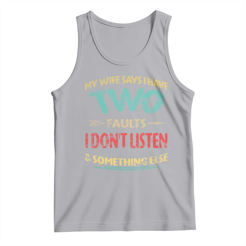 Funny Husband Tank Top Retro My Wife Says I Only Have Two Faults TS10 Athletic Heather Print Your Wear