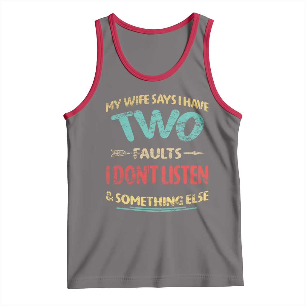Funny Husband Tank Top Retro My Wife Says I Only Have Two Faults TS10 Deep Heather Red Print Your Wear