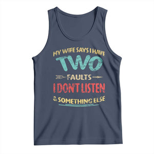 Funny Husband Tank Top Retro My Wife Says I Only Have Two Faults TS10 Navy Print Your Wear