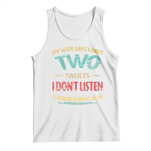 Funny Husband Tank Top Retro My Wife Says I Only Have Two Faults TS10 White Print Your Wear