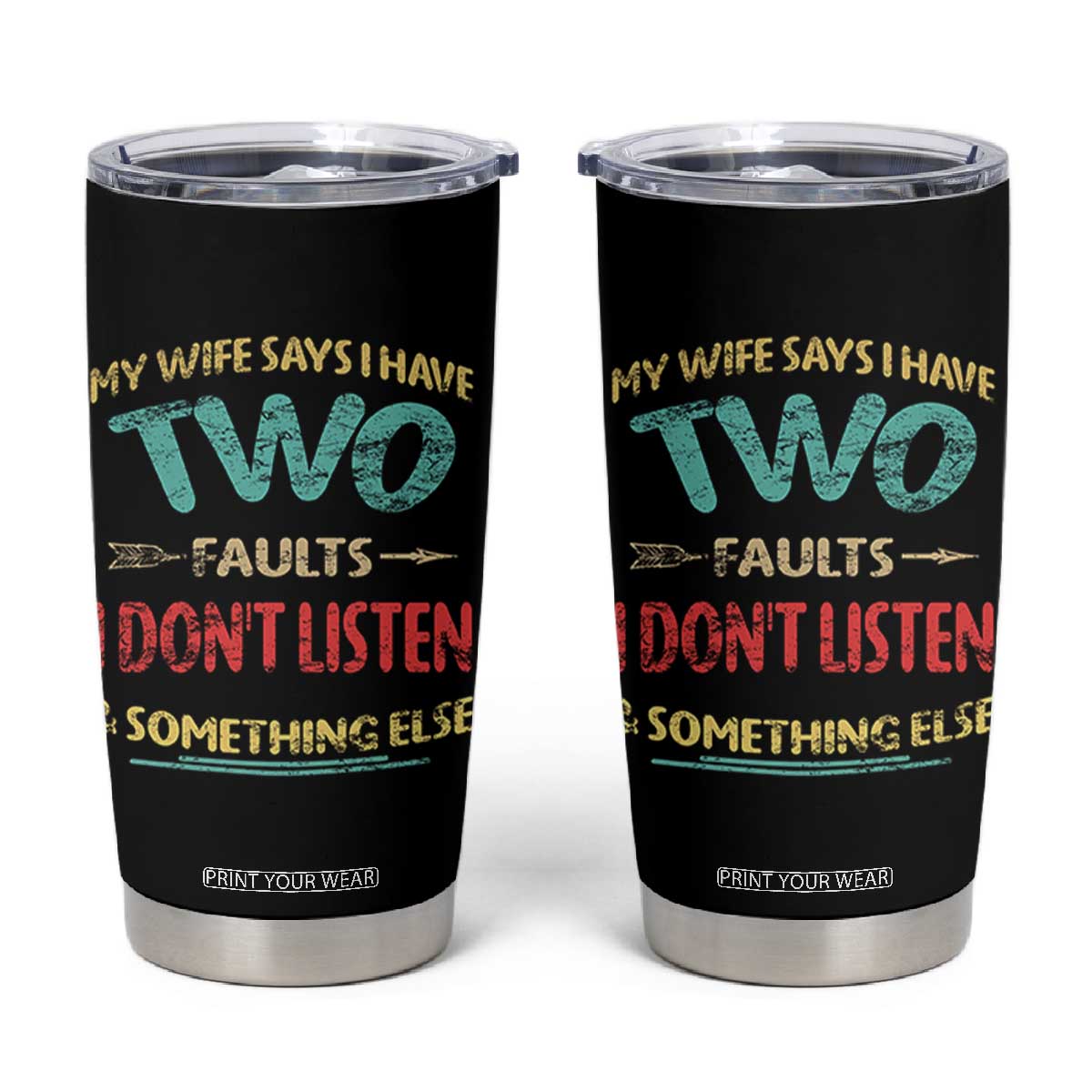Funny Husband Tumbler Cup Retro My Wife Says I Only Have Two Faults TS10 Black Print Your Wear