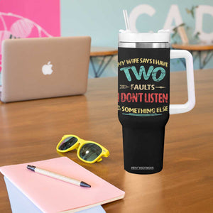 Funny Husband Tumbler With Handle Retro My Wife Says I Only Have Two Faults TS10 Print Your Wear