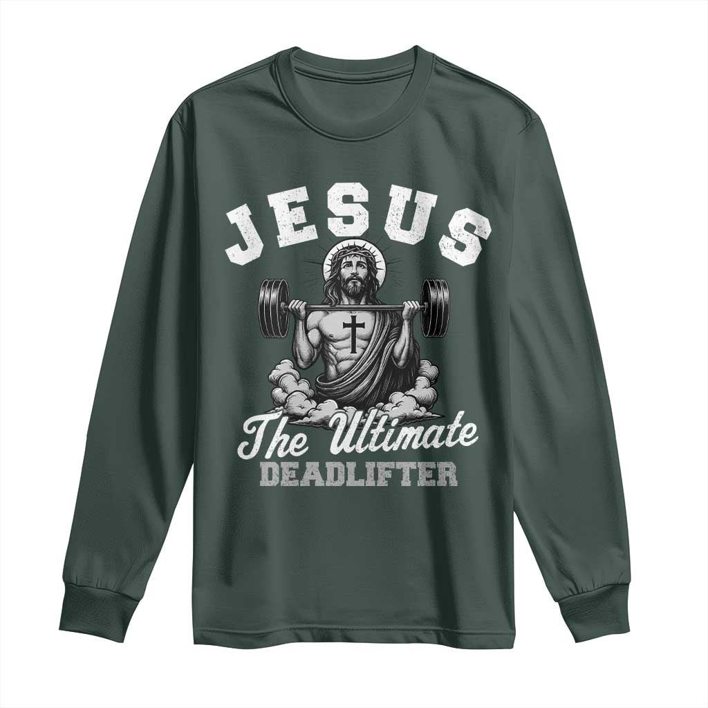 Jesus Deadlifting Long Sleeve Shirt The Ultimate Deadlifter Christian TS10 Dark Forest Green Print Your Wear