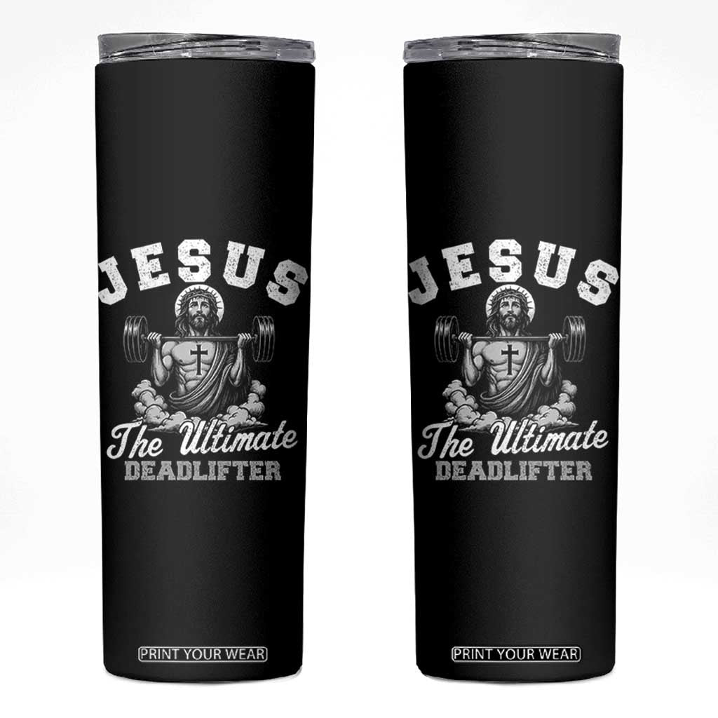 Jesus Deadlifting Skinny Tumbler The Ultimate Deadlifter Christian TS10 Black Print Your Wear