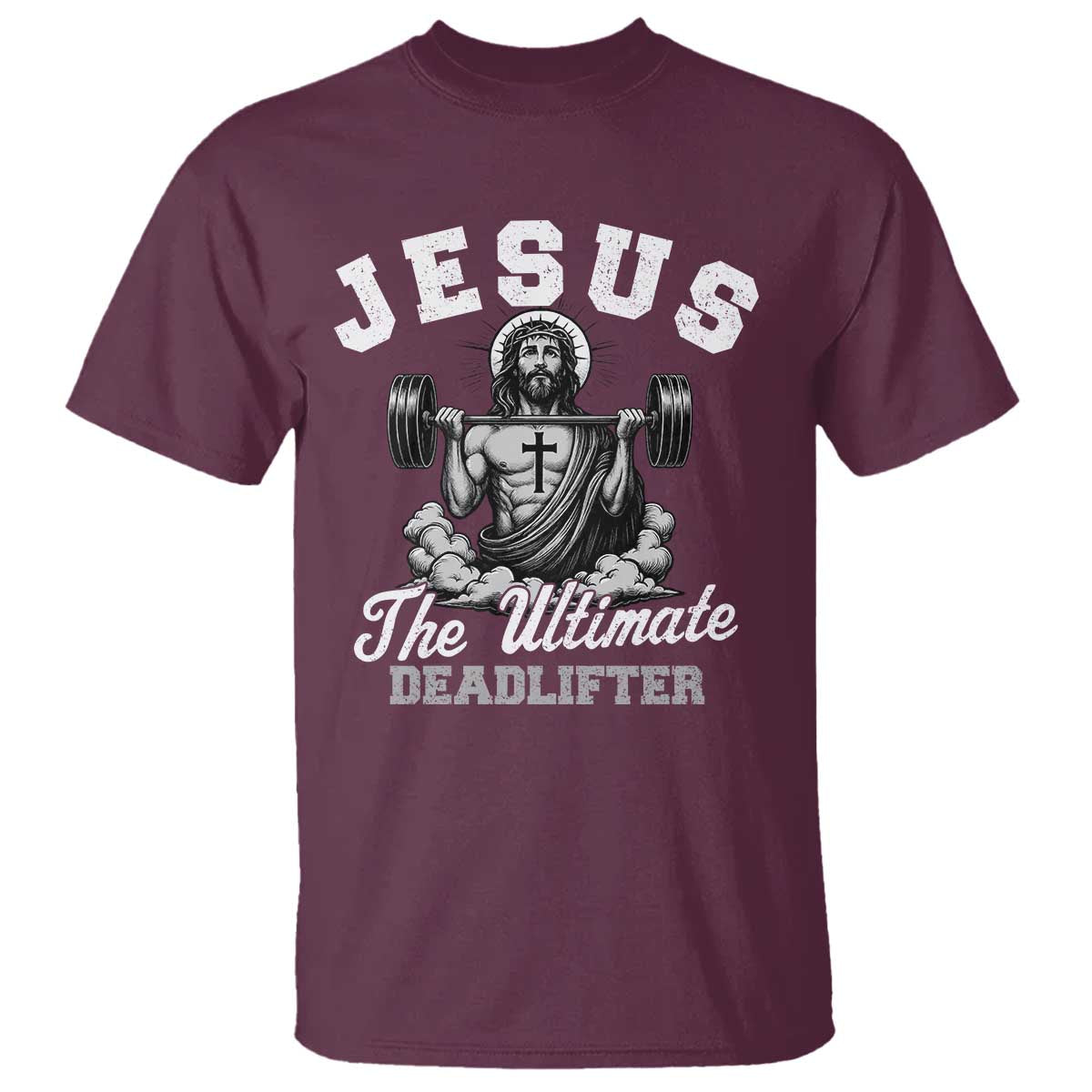 Jesus Deadlifting T Shirt The Ultimate Deadlifter Christian TS10 Maroon Print Your Wear